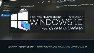 DESATIVAR FLUENT DESIGN (TRANSPARÊNCIA) DOS APLICATIVOS - WINDOWS 10 FALL CREATORS UPDATE
