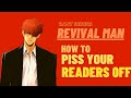 How to piss your readers off  revival man  rant series