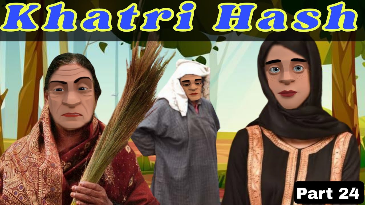 Khatri Hash | Part 24 | Kashur Circus 