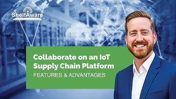 Collaborate on an IoT Supply Chain Platform // ShelfAware Features & Advantages
