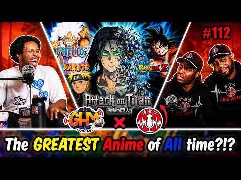 Greatest Anime of All Time?!? ft. @LifeWithAnimePodcast | GHM Podcast #112
