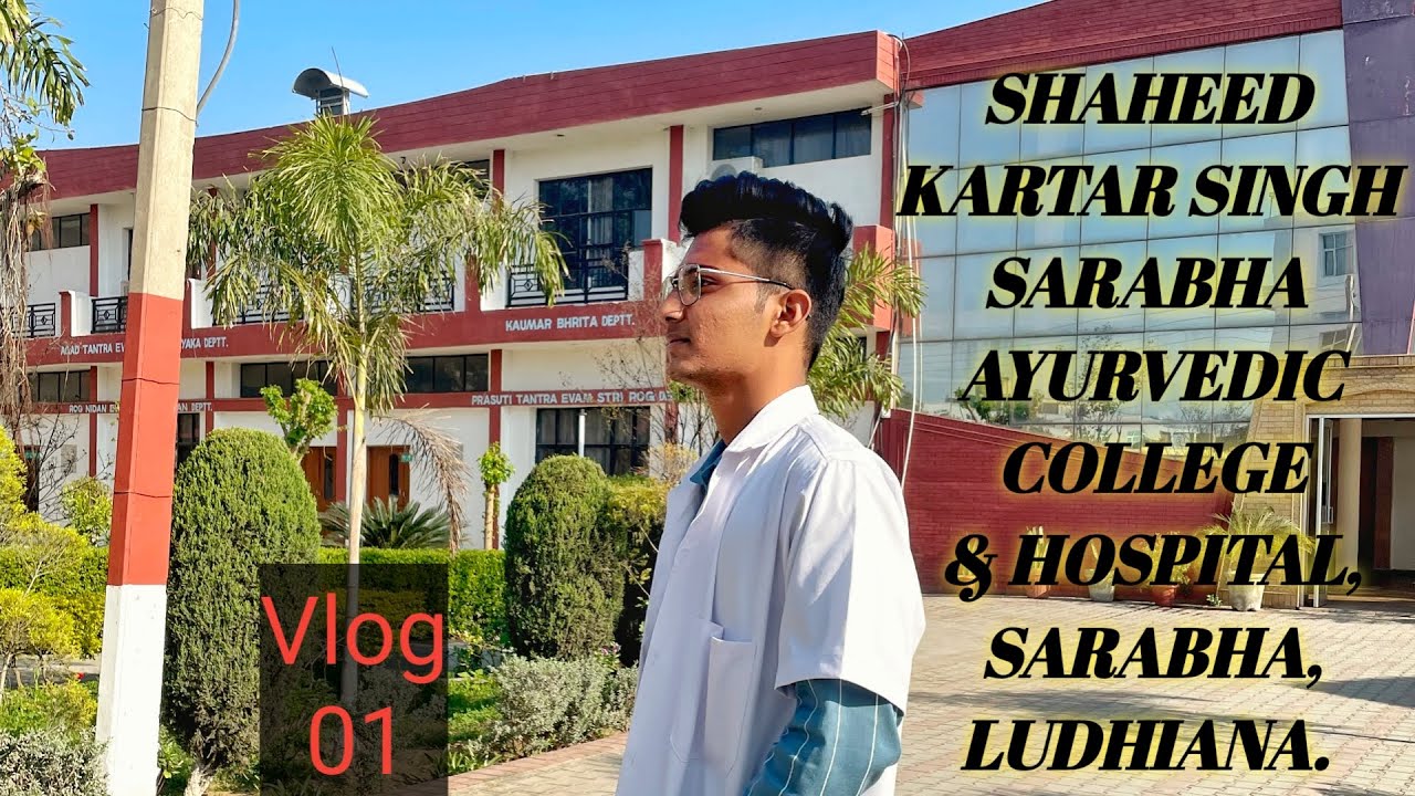 SHAHEED KARTAR SINGH SARABHA AYURVEDIC MEDICAL COLLEGE AND HOSPITAL
