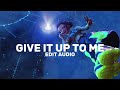 GIVE IT UP TO ME Edit Audio