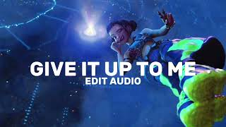 GIVE IT UP TO ME - Edit Audio