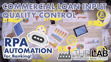 Commercial Loan Input Quality Control AI + Robotic Process Automation for Banks & Credit Unions