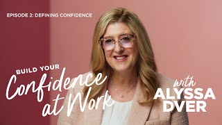 Episode 2 - Defining Confidence | Building Your Confidence at Work