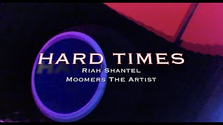 Hard Times - Riah Shantel x Moomers The Artist (Official Music Video)