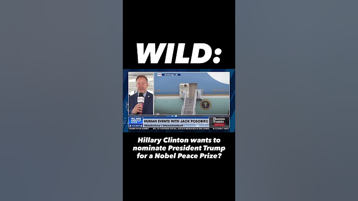 Hillary Clinton wants to nominate President Trump for a Nobel Peace Prize?