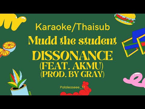 [Karaoke/ซับไทย] Mudd the student ft. AKMU (prod. GRAY) - Dissonance #SMTM10
