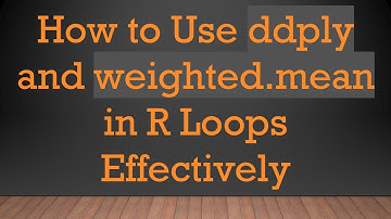 How to Use ddply and weighted.mean in R Loops Effectively