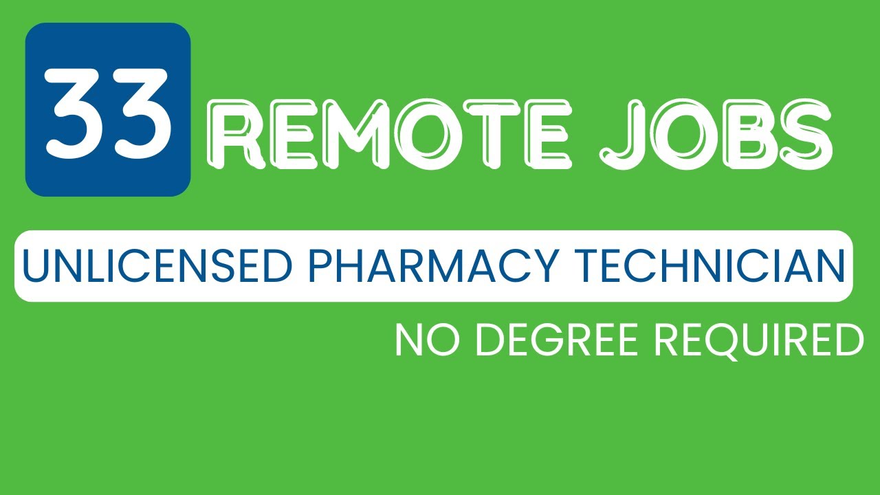 33 Remote Jobs | Work From Home Unlicensed Pharmacy Technician | No