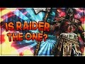 I THINK RAIDER IS THE ONE FOR ME! LETS FIND OUT!
