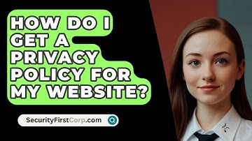 How Do I Get a Privacy Policy for My Website? - SecurityFirstCorp.com