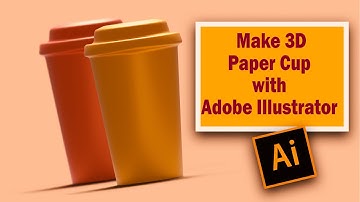 How to make 3d Paper coffee cup in adobe illustrator