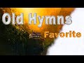 Favorite old hymns songs - No instrumental - Non Stop Christian old Hymns of the Faith #GHK #JESUS