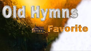 Favorite old hymns  songs -  No instrumental - Non Stop Christian old Hymns of the Faith #GHK #JESUS