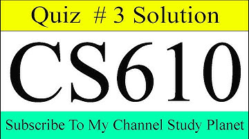 CS610 Quiz 3 Solution Spring 2020 | Study Planet