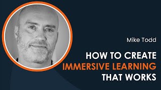 How to create immersive learning that works with Mike Stodd (iDTX 2023)