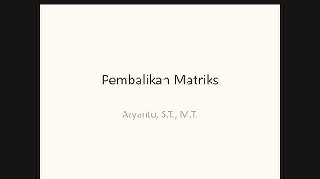 Kuliah Metode Numerik - Materi 9 Pembalikan Matriks