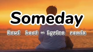 Someday - rawi beat lyrics remix