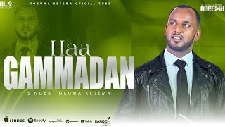 HAA GAMMADAN FAA/TOKKUMA KETEMA NEW ALBUM 2018