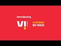 Experience the agile way to network with Vi Hybrid SD-WAN