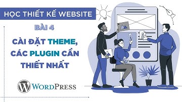 [Bài 04] Hướng dẫn cài đặt theme và plugin cần thiết || Thiết Kế Website Wordpress