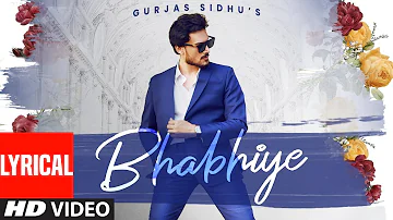 Bhabhiye (Lyrical) | Gurjas Sidhu | Gaiphy | Latest Punjabi Songs 2022