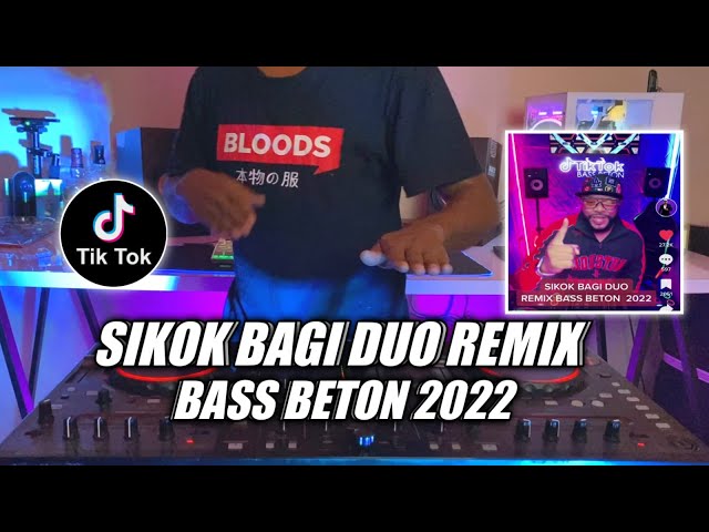 DJ SIKOK BAGI DUO REMIX BASS BETON VIRAL TIKTOK TERBARU 2022 class=