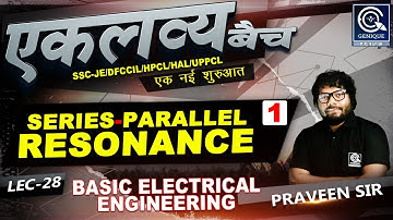 Lec-28 | Live Session | Series-Parallel Resonance | Basic Electrical  Engineering