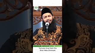 Ternyata Amal Baik Kita Bisa Habis Dirampok - Ustadz Dr Syafiq Riza Basalamah MA