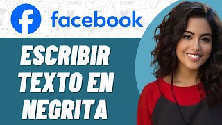 Cómo escribir texto en negrita en Facebook en Android