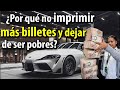 ¿Por qué no IMPRIMIR más billetes y dejar de ser POBRES?