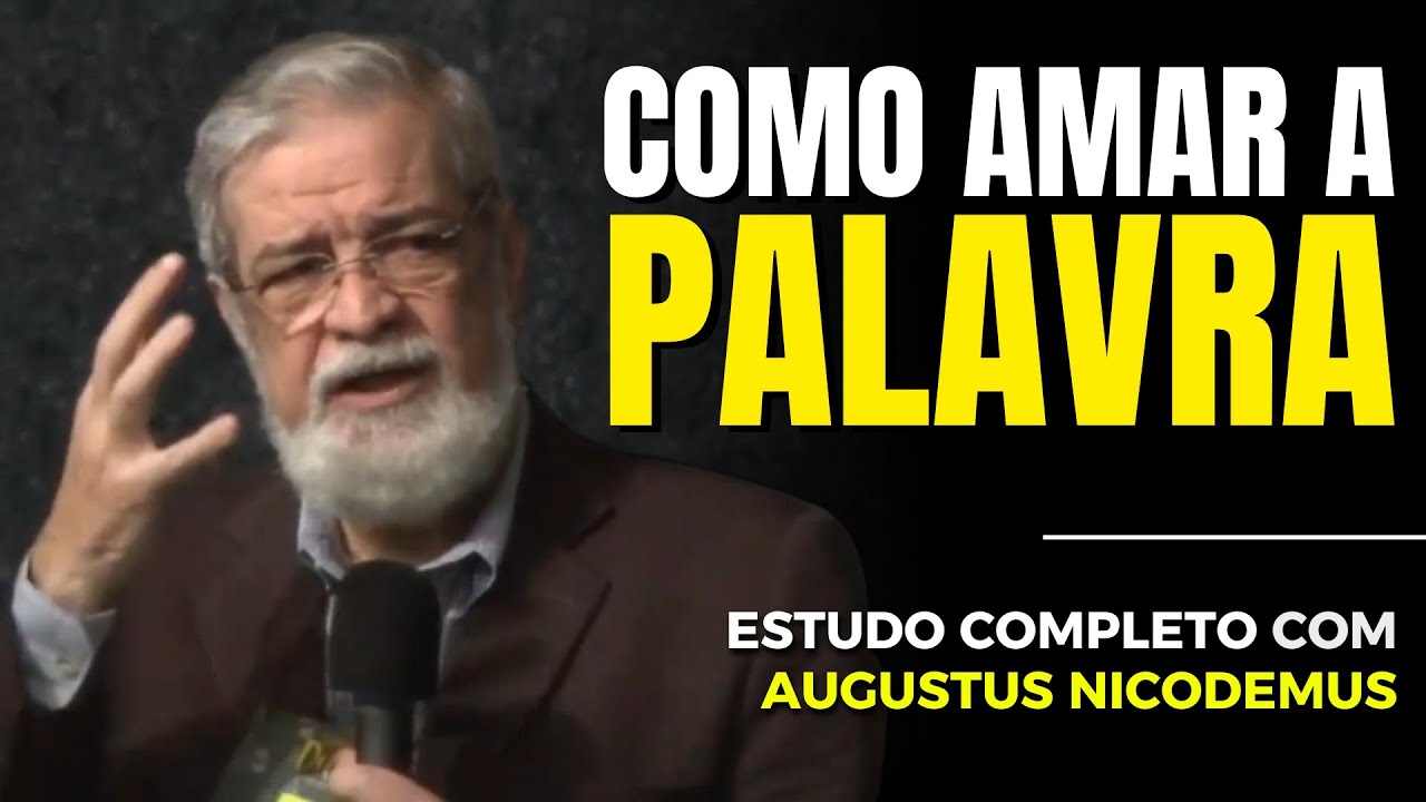 COMO AMAR A BÍBLIA E SE RENOVAR TODO DIA | Augustus Nicodemus