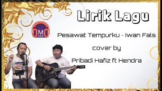 Lirik Lagu Pesawat Tempurku ~ Iwan Fals | cover by Pribadi Hafiz ft Hendra