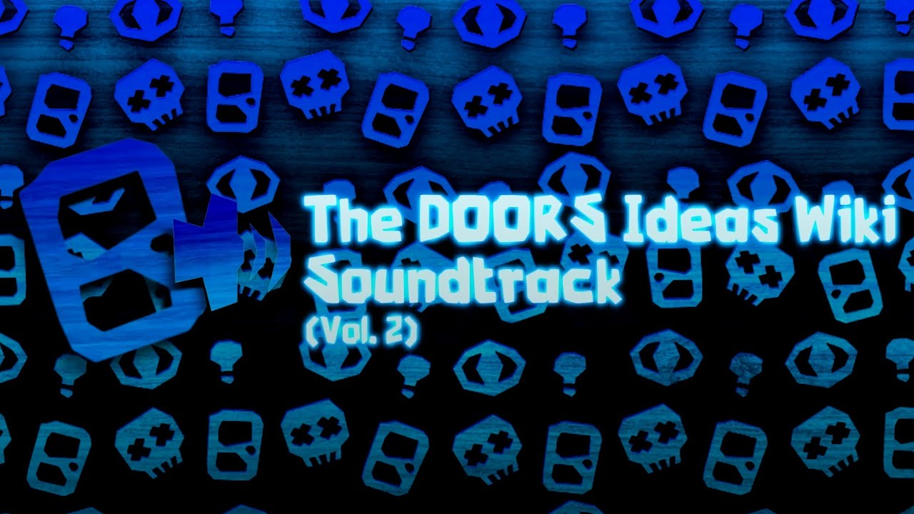 The DOORS Ideas Wiki Soundtrack Volume 2 YouTube
