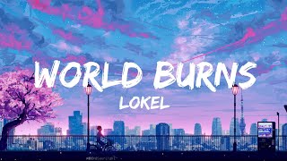 Lokel - World Burns (Lyrics) (QHD)