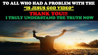 Download Lagu TO ALL WHO HAD A PROBLEM WITH THE “IS JESUS GOD VIDEO” THANK YOU!!! I TRULY UNDERSTAND THE TRUTH NOW MP3