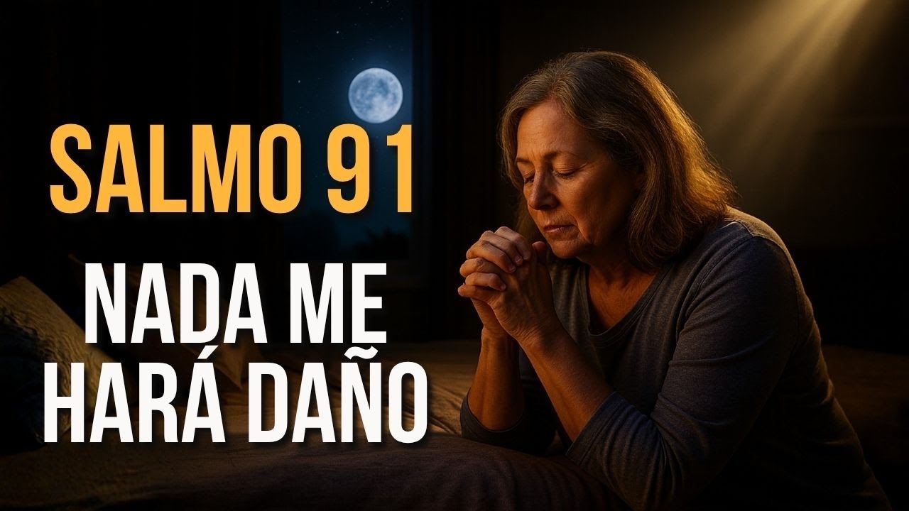 ORACIÓN DE LA NOCHE CON EL SALMO 91 | Hoy Dios te cubre con Su milagro ...