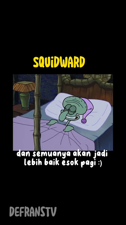 Squidward : lagi-lagi kata-kata Squidward mewakili harapan kita semua 😭