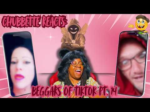 Chubbette Reacts: Beggars Of TikTok Pt. 14 #reaction