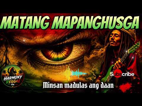 MATANG MAPANGHUSGA 👁️‍🗨️🔥|Harmony Reggae PH