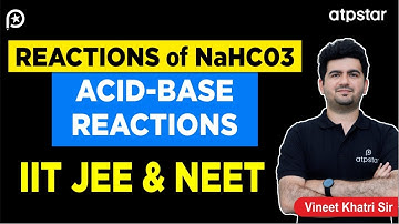 Reactions of NaHCO3 (Sodium Bicarbonate)- IIT JEE & NEET | Vineet Khatri Sir | ATP STAR Kota