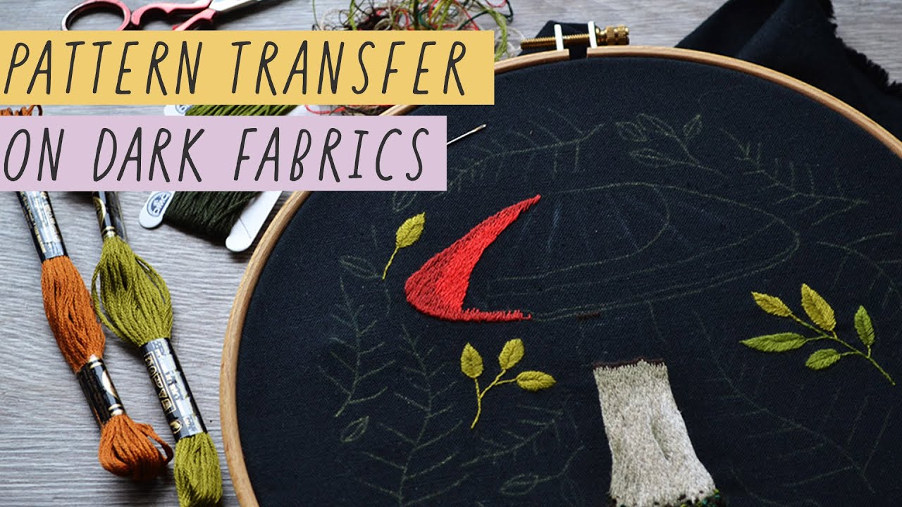 How to transfer embroidery patterns on dark fabric 