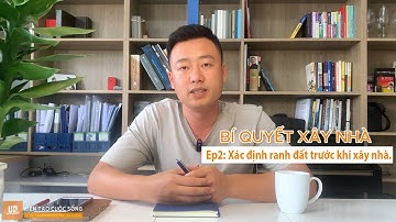 BÍ QUYẾT XÂY DỰNG/ EP2: XÁC ĐỊNH LẠI RANH ĐẤT TRƯỚC KHI THI CÔNG XÂY DỰNG