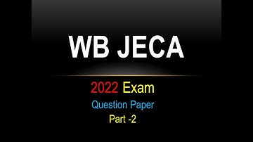 WBJECA 2022 ( Previous Year ) EXAM QUESTION PAPER and SOLUTION PART -2