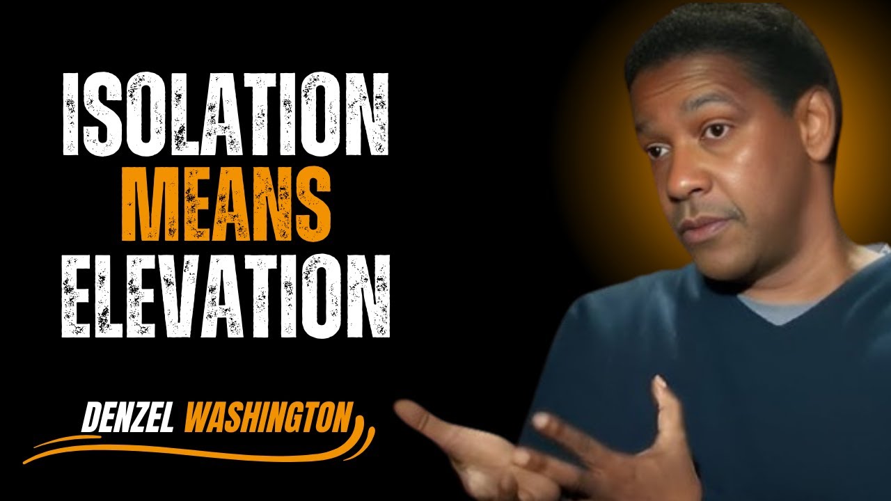 God Isolates the Chosen for 7 Powerful Reasons | Motivational Speech by Denzel Washington