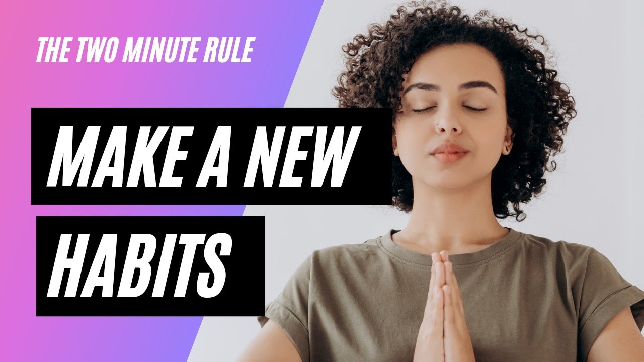 How To Make New Habits In 2 Minute || The 2 Minute Rule || अच्छी आदत ...