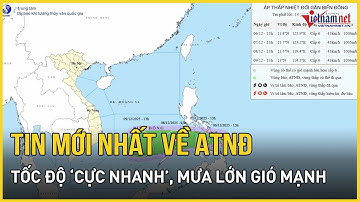 Tin mới nhất về áp thấp nhiệt đới sắp vào biển Đông, tốc độ cực nhanh, mưa lớn, gió mạnh