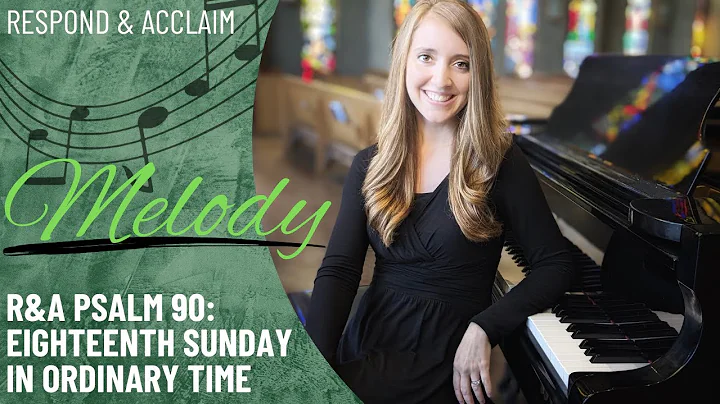 R&A Psalm 90: 18th Sunday in Ordinary Time (Melody)